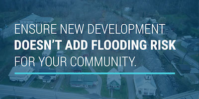 Ensure new development doesn't add flooding risk for your community